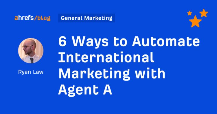 6 Ways to Automate International Marketing with Agent A