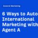 6 Ways to Automate International Marketing with Agent A