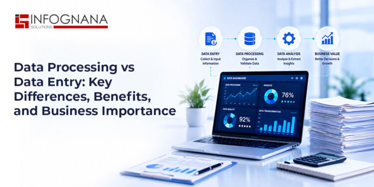 Data Processing vs Data Entry: Key Differences, Benefits, and Business Importance