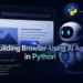 Building Browser-Using AI Agents in Python