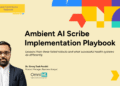 The Ambient AI Scribe Playbook From Three Failed Rollouts
