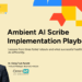 The Ambient AI Scribe Playbook From Three Failed Rollouts