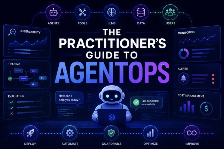 The Practitioner’s Guide to AgentOps