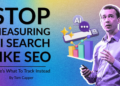 Stop Measuring AI Search Like SEO: Here’s What To Track Instead