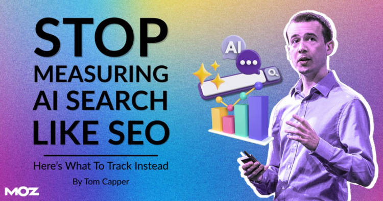 Stop Measuring AI Search Like SEO: Here’s What To Track Instead