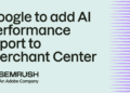 Google to add AI performance report to Merchant Center