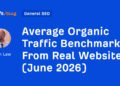 Average Organic Traffic Benchmarks From Real Websites (June 2026)