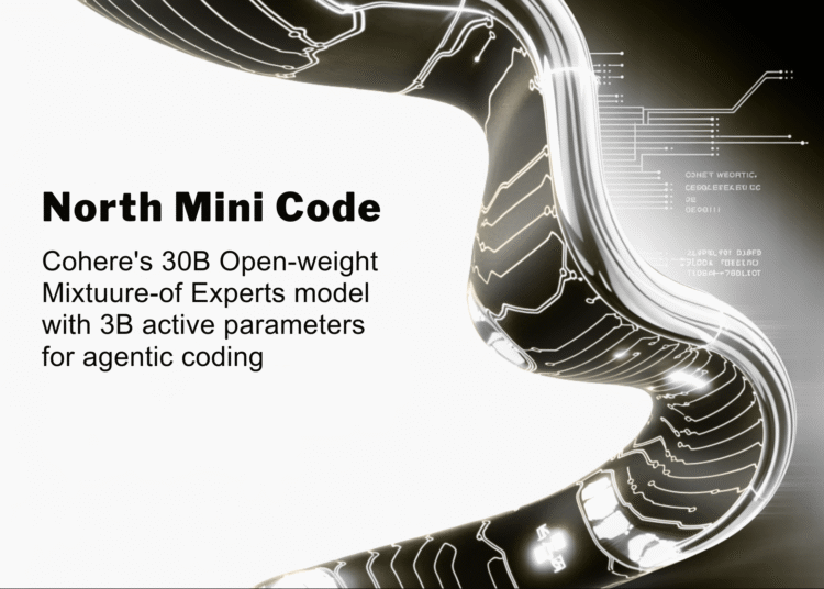 Meet ‘North Mini Code’: Cohere’s 30B Open-Weight Mixture-of-Experts Model With 3B Active Parameters for Agentic Coding
