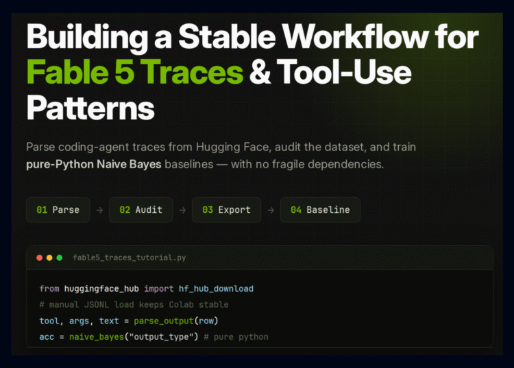 Building a Stable Fable 5 Traces Workflow in Colab: Parsing Tool Calls, Auditing Data, and Training Baselines