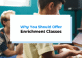 Why You Should Offer Enrichment Classes for Your Students