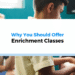 Why You Should Offer Enrichment Classes for Your Students