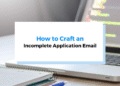 How to Craft an Incomplete Application Email: A Guide for