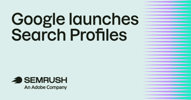 Google launches Search Profiles for publishers and creators