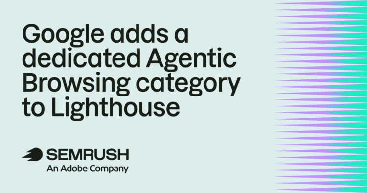Google adds a dedicated Agentic Browsing category to Lighthouse