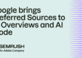 Google brings Preferred Sources to AI Overviews and AI Mode