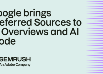 Google brings Preferred Sources to AI Overviews and AI Mode