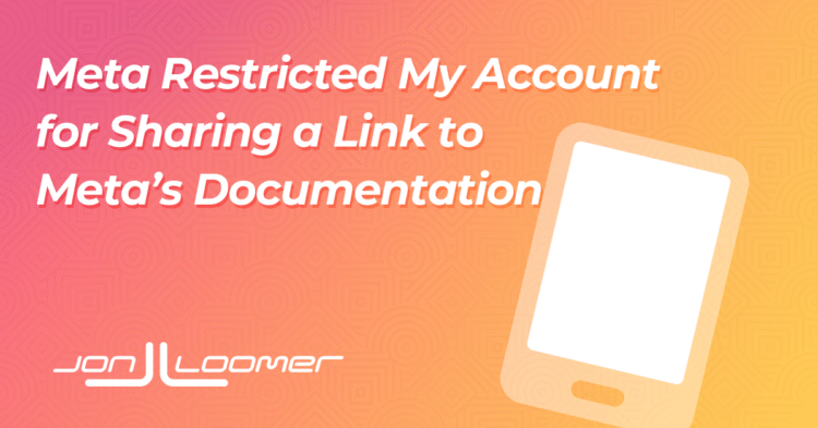 Meta Restricted My Account for Sharing a Link to Meta’s Documentation