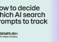 How to decide which AI search prompts to track