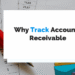 Why It Is Important to Track Accounts Receivable