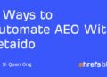 6 Ways to Automate AEO With Letaido