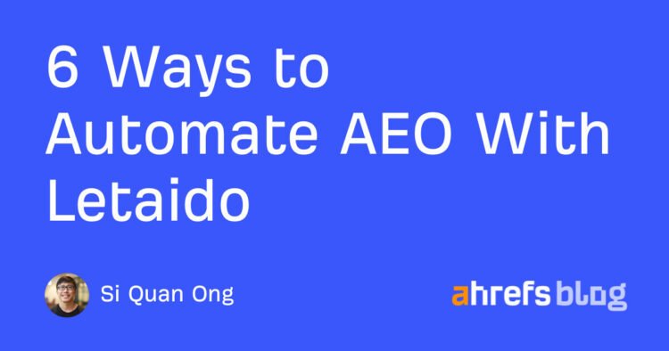 6 Ways to Automate AEO With Letaido