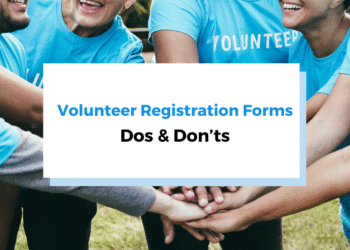 Volunteer Registration Forms: Do’s and Don’ts