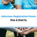 Volunteer Registration Forms: Do’s and Don’ts