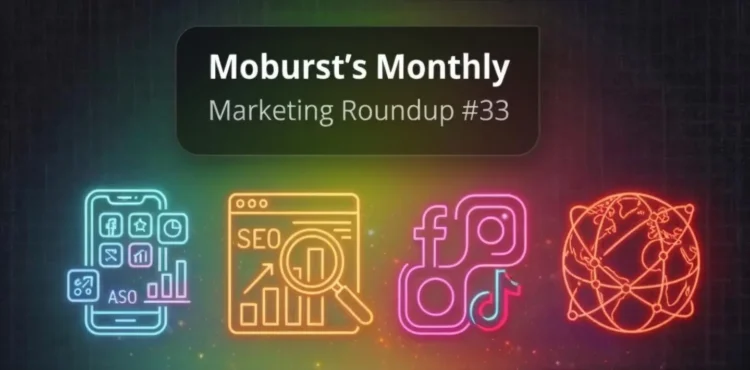 Moburst’s Mobile Marketing Roundup #33