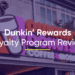 Dunkin Rewards Loyalty Program Review