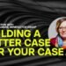 Building a Better Case for Your Case