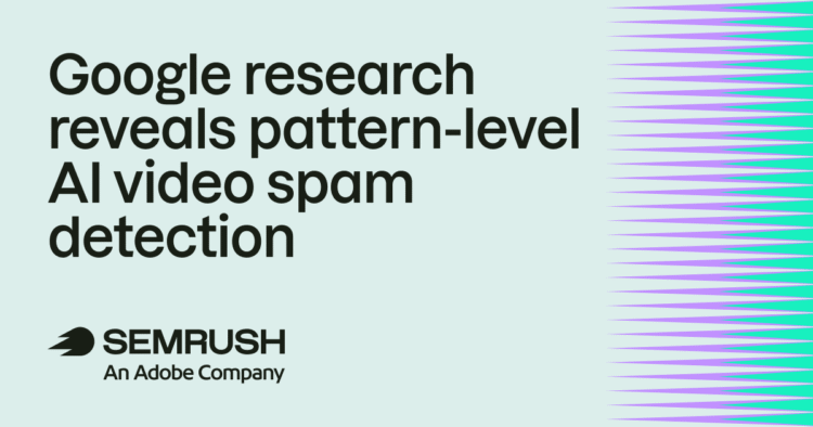 Google research reveals pattern-level AI video spam detection