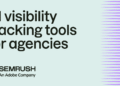7 best AI visibility tracking tools for agencies by need