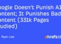 Google Doesn’t Punish AI Content; It Punishes Bad Content (331k Pages Studied)