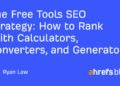 How to Rank With Calculators, Converters, and Generators
