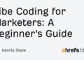 Vibe Coding for Marketers: A Beginner’s Guide