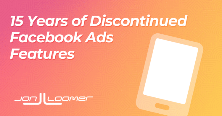 15 Discontinued Features From 15 Years of Facebook Ads
