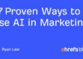 37 Proven Ways to Use AI in Marketing