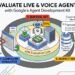 How to Evaluate Live & Voice Agents in ADK