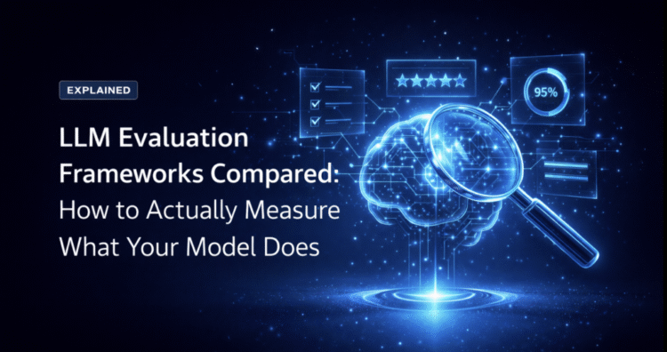 LLM Evaluation Frameworks Compared: How to Actually Measure What Your Model Does