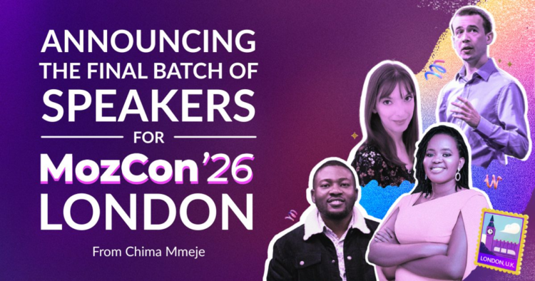 Announcing the Final Batch of Speakers for MozCon London
