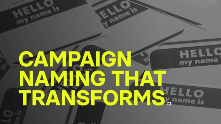 Campaign Naming That Transforms