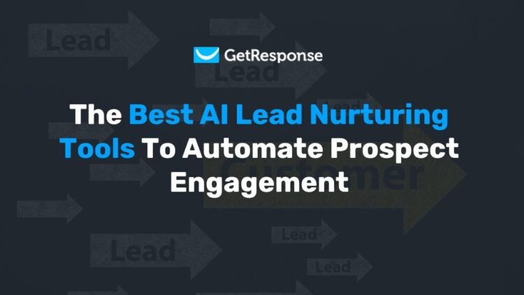 5 Best AI Lead Nurturing Tools for Prospect Engagement