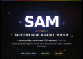 Meet SAM (Sovereign Agent Mesh): A Zero-Config, Zero-Trust P2P Network for AI Agents