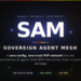 Meet SAM (Sovereign Agent Mesh): A Zero-Config, Zero-Trust P2P Network for AI Agents