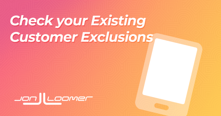 Check Your Existing Customer Exclusions