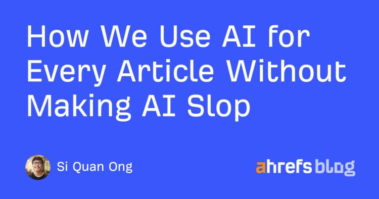 How We Use AI for Every Article Without Making AI Slop