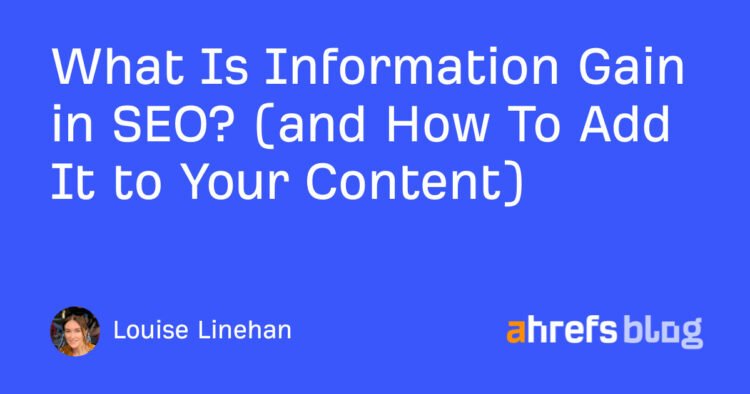 What Is Information Gain in SEO? (and How To Add It to Your Content)