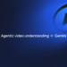 Introducing Agentic Video in Gemini