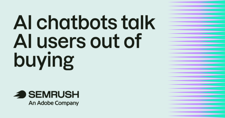 AI chatbots talked 57.5% of AI users out of buying