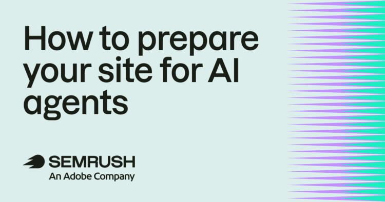 How to prepare your site for AI agents